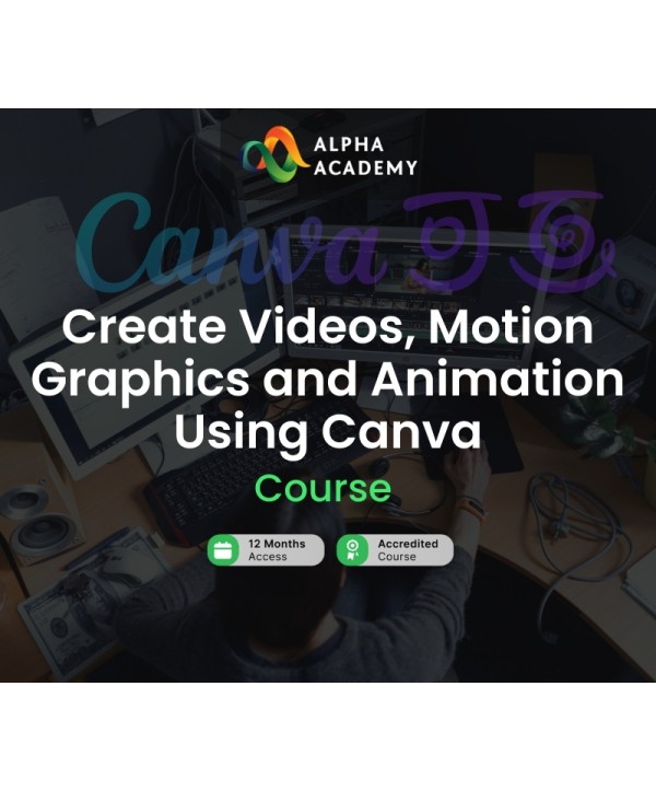 Create Videos, Motion Graphics and Animation Using Canva Alpha Academy Code Key GLOBAL